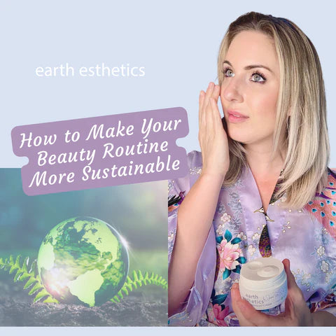 7 Tips to Help Make your Beauty Routine More Sustainable